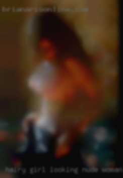 hairy girl looking nude woman for massage