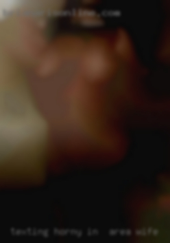 texting horny in  area wife